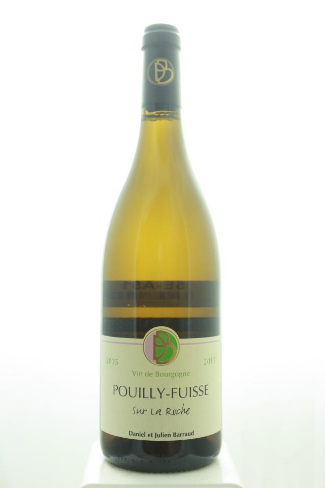 Daniel et Julien Barraud Pouilly-Fuissé Sur La Roche 2015
